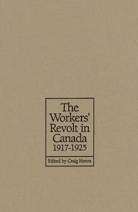 bokomslag The Workers' Revolt in Canada, 1917-1925
