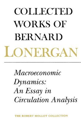 Bernard Lonergan, Patrick H. Byrne, Frederick Lawrence, Charles Hefling, Jr., Patrick Byrne, Charles Hefling Jr - Macroeconomic Dynamics, Häftad
