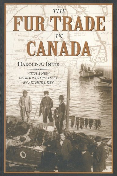 Harold A. Innis - Fur Trade in Canada, Häftad