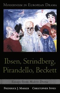 bokomslag Modernism in European Drama: Ibsen, Strindberg, Pirandello, Beckett