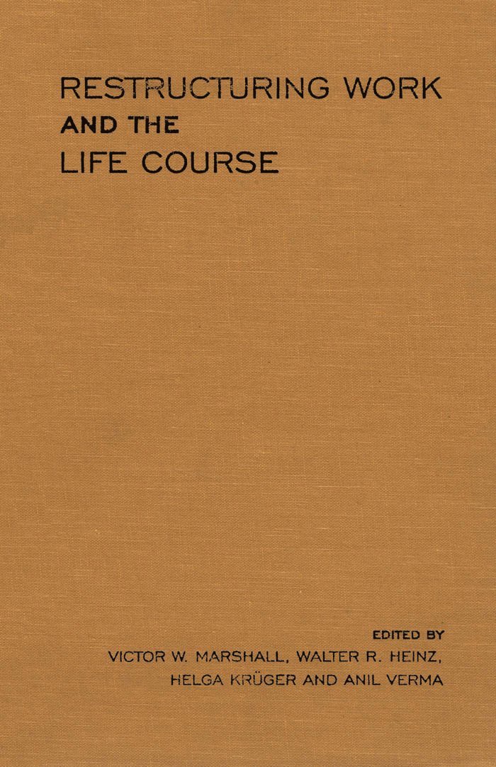 Walter R. Heinz, Helga Krueger, Victor W. Marshall, Anil Verma, Victor W Marshall, Walter R Heinz - Restructuring Work and the Life Course, Häftad