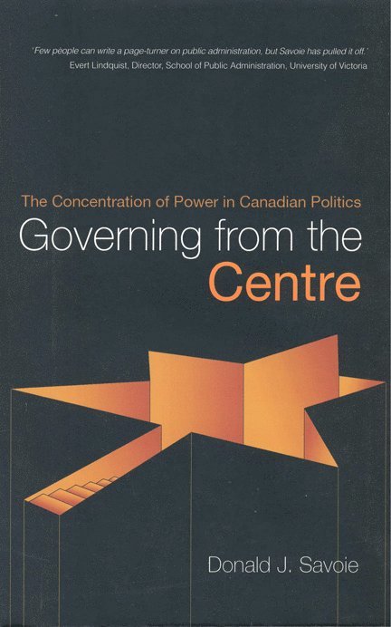 Donald Savoie - Governing from the Centre, Häftad