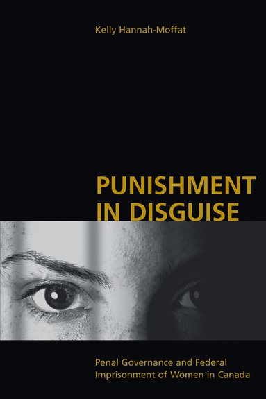 Kelly Hannah-Moffat - Punishment in Disguise, Häftad