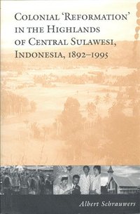 bokomslag Colonial 'Reformation' in the Highlands of Central Sulawesi Indonesia,1892-1995