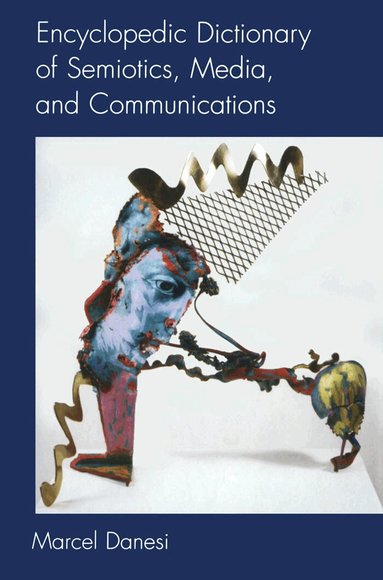 Marcel Danesi - Encyclopedic Dictionary of Semiotics, Media, and Communication, Häftad