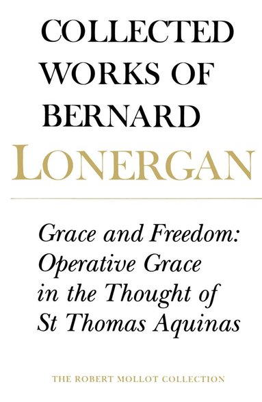 Bernard Lonergan, Frederick Crowe, S.J., Robert Doran, S.J. - Grace and Freedom, Häftad