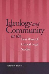 bokomslag Ideology and Community in the First Wave of Critical Legal Studies