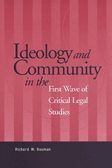 Richard Bauman - Ideology and Community in the First Wave of Critical Legal Studies, Häftad