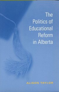 bokomslag The Politics of Educational Reform in Alberta