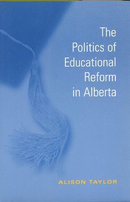 The Politics of Educational Reform in Alberta 1
