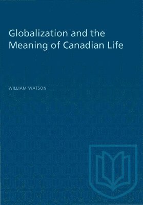 Globalization and the Meaning of Canadian Life 1
