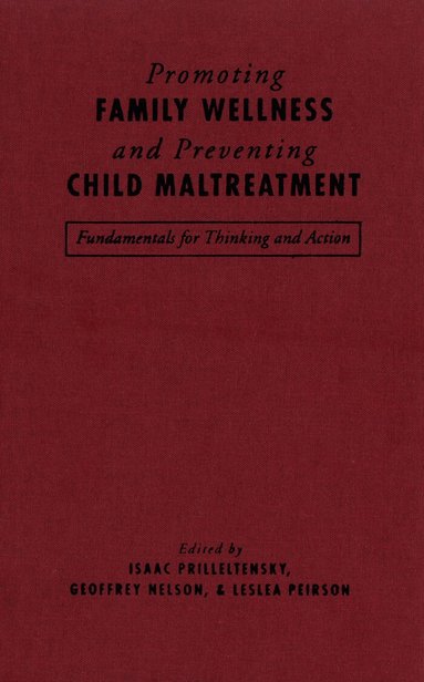Geoffrey Nelson, Leslea Peirson, Isaac Prilleltensky - Promoting Family Wellness and Preventing Child Maltreatment, Häftad