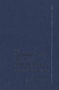 bokomslag Why Canadian Unity Matters and Why Americans Care