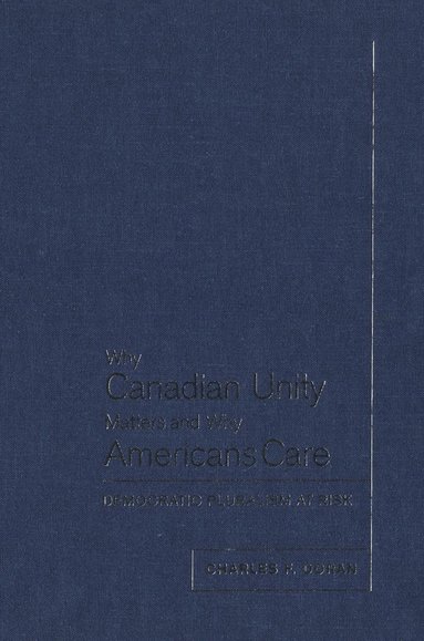 bokomslag Why Canadian Unity Matters and Why Americans Care