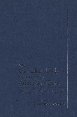 Why Canadian Unity Matters and Why Americans Care 1