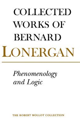 Bernard Lonergan, Philip McShane - Phenomenology and Logic, Häftad