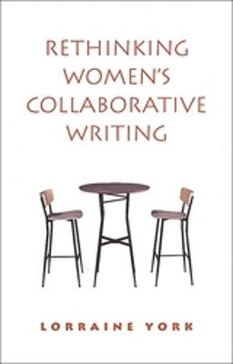 Lorraine York - Rethinking Women's Collaborative Writing, Häftad