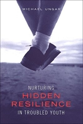 Nurturing Hidden Resilience in Troubled Youth 1