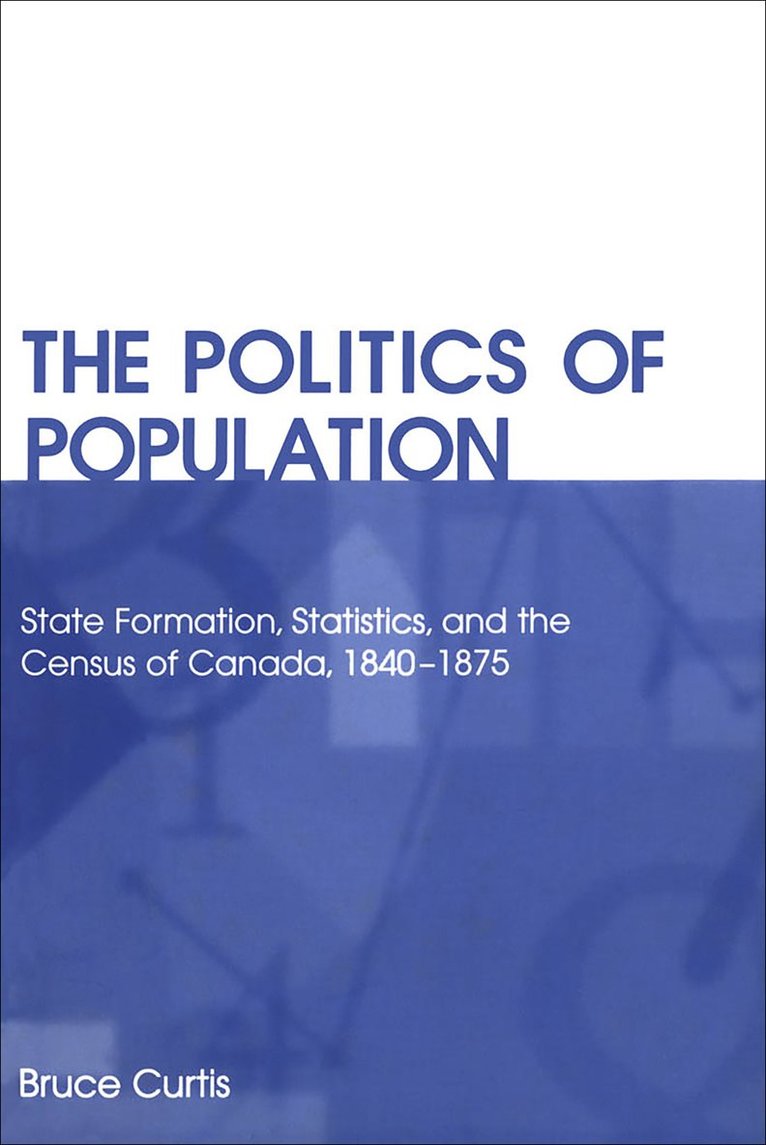 Bruce Curtis - Politics of Population, Häftad