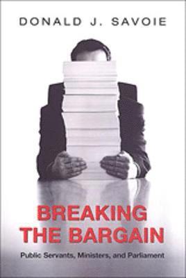 Donald Savoie - Breaking the Bargain, Häftad