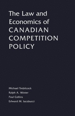The Law and Economics of Canadian Competition Policy 1