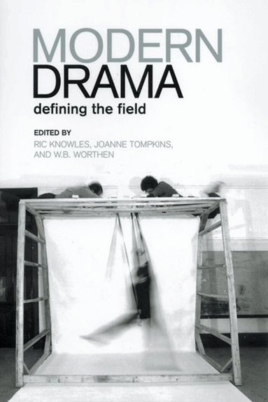 Ric Knowles, Joanne Elizabeth Tompkins, W.B. Worthen - Modern Drama, Häftad
