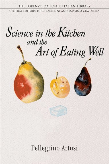 Pellegrino Artusi - Science in the Kitchen and the Art of Eating Well, Häftad