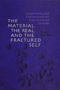 bokomslag The Material, the Real, and the Fractured Self