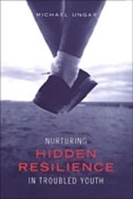 Nurturing Hidden Resilience in Troubled Youth 1