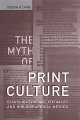 Joseph A. Dane - Myth of Print Culture, Inbunden