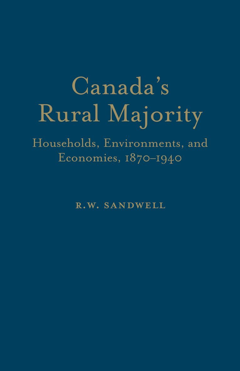 Ruth Sandwell, R. W. Sandwell, R W Sandwell - Canada's Rural Majority, Inbunden