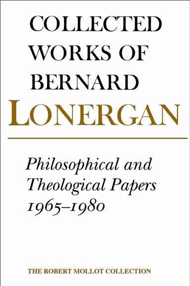 Bernard Lonergan, Robert Croken, Robert Doran, S.J. - Philosophical and Theological Papers, 1965-1980, Inbunden