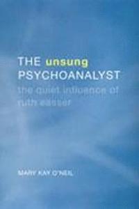 bokomslag The Unsung Psychoanalyst