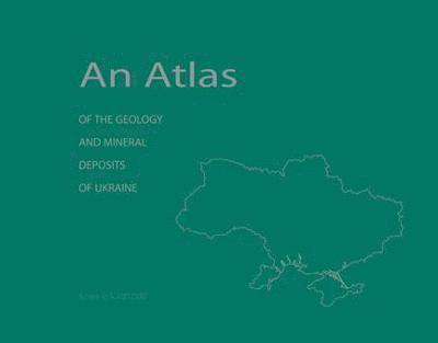 An Atlas of the Geology and Mineral Deposits of Ukraine 1
