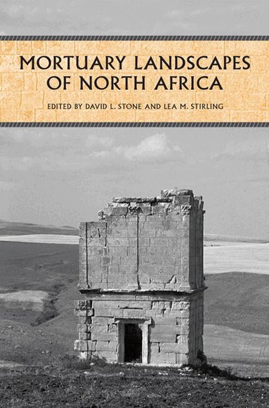 David Stone, Lea Stirling - Mortuary Landscapes of North Africa, Inbunden