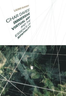 Char Davies's Immersive Virtual Art and the Essence of Spatiality 1