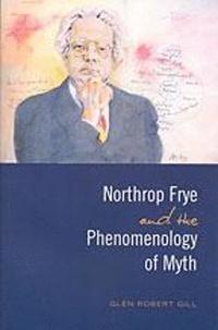 bokomslag Northrop Frye and the Phenomenology of Myth