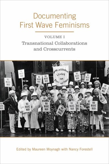 Maureen Moynagh, Nancy Forestell - Documenting First Wave Feminisms, Inbunden