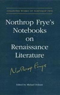 bokomslag Northrop Frye's Notebooks on Renaissance Literature