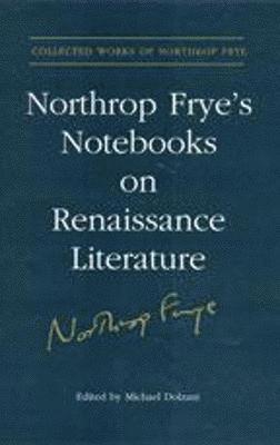 Northrop Frye's Notebooks on Renaissance Literature 1