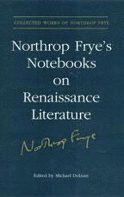 Northrop Frye's Notebooks on Renaissance Literature