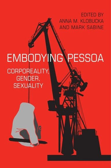 Anna Klobucka, Mark Sabine - Embodying Pessoa, Inbunden