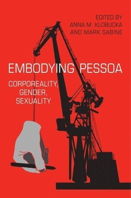 Anna Klobucka, Mark Sabine - Embodying Pessoa, Inbunden