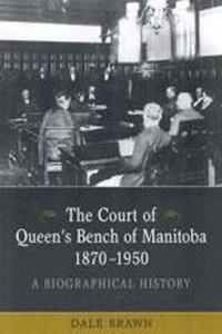bokomslag The Court of Queen's Bench of Manitoba, 1870-1950
