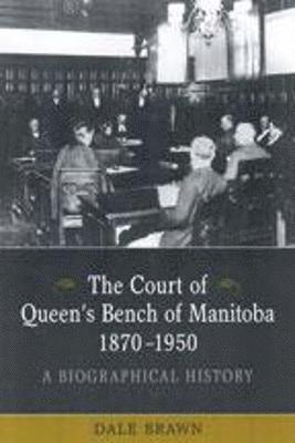 The Court of Queen's Bench of Manitoba, 1870-1950 1