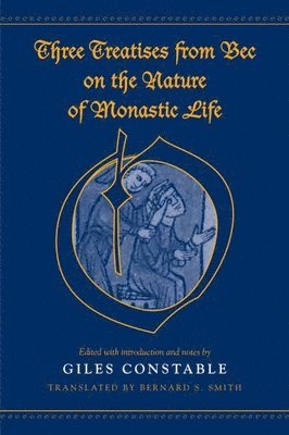 Three Treatises From Bec on the Nature of Monastic Life 1