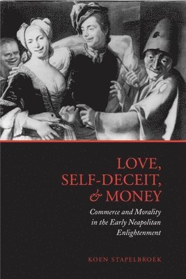 Koen Stapelbroek - Love, Self-Deceit and Money, Inbunden