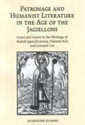 Jacqueline Glomski - Patronage and Humanist Literature in the Age of the Jagiellons, Inbunden