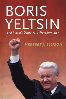 Boris Yeltsin and Russia's Democratic Transformation 1