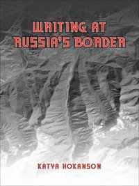 bokomslag Writing at Russia's Borders